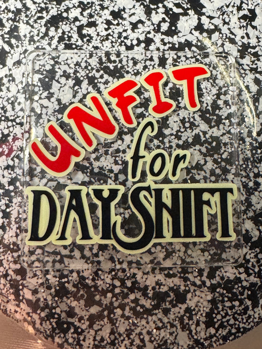 Unfit for Dayshift