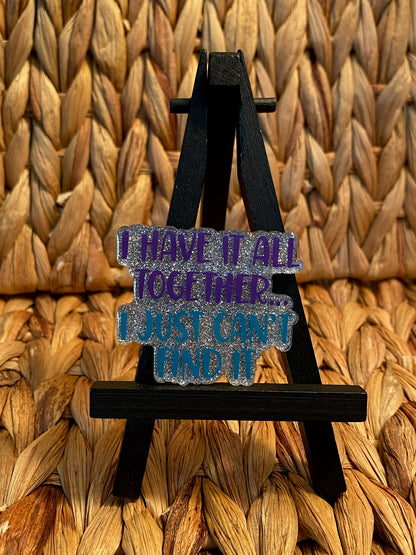 I have it all together