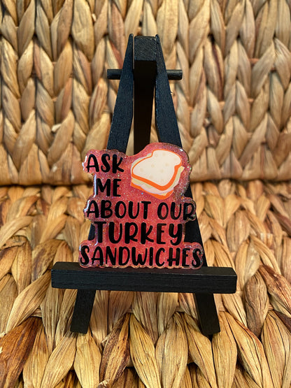 Ask Me About Our Turkey Sandwiches