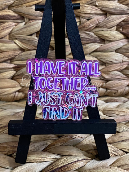 I have it all together